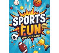 Sports Fun Easy Word Search (Second Edition): 50 Simple and Exciting Puzzles for Young Sports Fans plus 10 Bonus Coloring Pages!