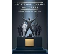 Sports Hall of Fame Inductees: Legends Who Earned Their Spot