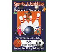 Sports & Hobbies Word Search Puzzle Book: 55 Brain Boosting Puzzles For Daily Relaxation Perfect For Teens and Adults.