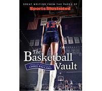 Sports Illustrated The Basketball Vault: Great Writing from the Pages of Sports Illustrated