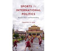 Sports in International Politics: Between Power and Peacebuilding