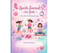 Sports Journal for Girls: Cute Pastel Fitness Planner | Workout Log, Goal Tracker & Motivation Pages for Kids & Preteens