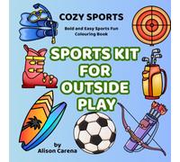 Sports Kit for Outside Play: A Bold and Easy Sports Fun Colouring Book with Colour-In Labels to Help Kids Learn Outdoor Sports Equipment and Build ... Bold and Easy Sports Fun Colouring Book)
