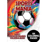 Sports Mania: Adult Color by Number Coloring Book for Relaxing and Mindfulness (Premium Adult Color by Number Coloring Books)