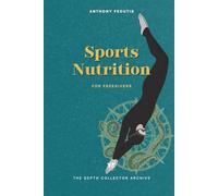 Sports Nutrition for Freedivers: Optimize Performance, Recovery, and Focus Through Smart Nutrition (The Depth Collector: One Freediving Training Pillar at a Time)