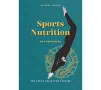 Sports Nutrition for Freedivers: Optimize Performance, Recovery, and Focus Through Smart Nutrition (The Depth Collector: One Freediving Training Pillar at a Time)