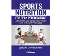 Sports Nutrition for Peak Performance: A nutritional guide for Hyrox and CrossFit athletes