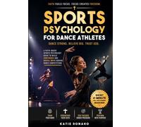 Sports Psychology for Dance Athletes: Short 4-minute Pre-Performance Sessions. Faith-Based Sports Psychology Guide to Build Confidence and Mental Drive During Dance Competitions or Performances