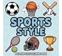 Sports Style: Bold and Easy Coloring Book for Kids and Teens: Balls, Gear, Equipment, and Trophy Designs