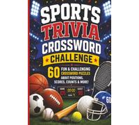 Sports Trivia Crossword Challenge: 60 Fun & Challenging Crossword Puzzles About Positions, Scores & More