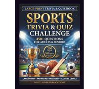 Sports Trivia & Quiz Challenge: 450+ Questions for Adults & Seniors | Large Print | Trivia & Quiz Collection with Answer Key (Trivia & Quiz Challenge Series by White River Publications)