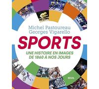 SPORTS: Une histoire en images, de 1860 à nos jours