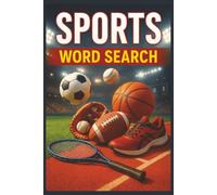 Sports Word Search: 55 Word Search Puzzles Featuring Football, Basketball, Soccer, Baseball, Tennis & More with Interesting Facts, Practical Tips & Complete Solutions