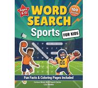Sports Word Search for Kids Ages 8-12: 100 Word Search Puzzles on Football, Soccer, Basketball, Baseball & More | Coloring Pages, Fun Facts & Solutions Included (Curious Minds Word Search Series)