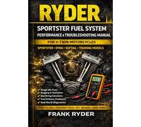 SPORTSTER FUEL SYSTEM PERFORMANCE & TROUBLESHOOTING MANUAL: Step-By-Step Diagnostics • Real Fixes • Tools, Tests & Cost Estimates (RYDER Manual Series)