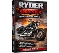 SPORTSTER PERFORMANCE & POWER LOSS TROUBLESHOOTING MANUAL: Step-by-Step Diagnostics • Real Fixes • Tools, Tests & Cost Estimates (RYDER Manual Series)