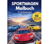 Sportwagen-Malbuch: Für alle Altersgruppen mit legendären Sportwagen und Supersportwagen | Klare, entspannende, leicht ausmalbare Motive für grenzenlose Kreativität und Entspannung