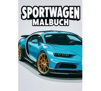 Sportwagen Malbuch für Erwachsene: Super Sportwagen Malbuch mit Illustrationen für leidenschaftliche Auto-Fans.
