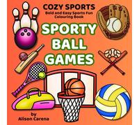 Sporty Ball Games: A Bold and Easy Sports Fun Colouring Book with Colour-In Labels for Early Learning and Ball Sports Fun (Cozy Sports Bold and Easy Sports Fun Colouring Book)