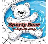 Sporty Bear: Coloring Book For Adults And Kids, Bold And Simple Design Featuring Variety Of Sports