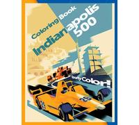 Sporty Color! - Indianapolis 500 Coloring Book: An ideal gift for Indianapolis 500's fans with amazing cars, races, field, activities