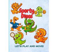 Sporty Dinos- Let's Play And Move! Dinosaurs, Sports, and Active Fun Coloring Book: Playful Dino Athlete Scenes for Kids Ages 6-12 (Sporty Dinosaur ... Dino World - A Fun Coloring Book For Kids)