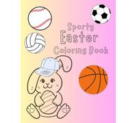 Sporty Easter Coloring Book for Children: Volleyball, Swimming, Pickleball, Baseball, Soccer, Golf, Baseball, Running, Hockey, Dance, Tennis, Football inspired Egg Design for Easter
