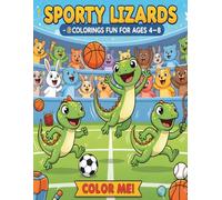 Sporty Lizards - Active Fun Coloring Book for Kids Ages 4-8: 53 Energetic Lizard Sports Scenes Filled with Action and Smiles (Lizard Adventures Coloring Series for Kids)