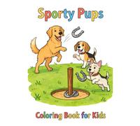 Sporty Pups: Cute Dogs Playing Soccer, Basketball, Baseball, Tennis, Football, and More Fun Sports for Kids