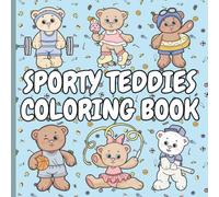 Sporty Teddies Coloring Book: 30 Pages of Charming Teddy Bears Engaging in a Variety of Sports