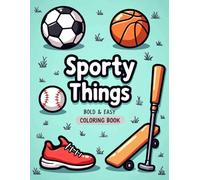 Sporty Things: Coloring Book for Adults and Kids with Big, Simple and Bold Designs for Relaxation Featuring Surf, Fitness, Golf, Outdoor and More