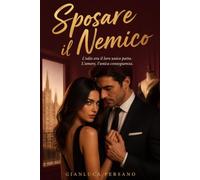 Sposare il Nemico: Un romance enemies to lovers e matrimonio di convenienza. Un romanzo rosa passionale ambientato a Milano