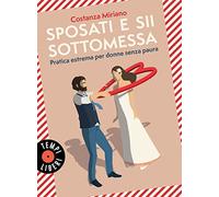 Sposati e sii sottomessa. Pratica estrema per donne senza paura (Tempi liberi)