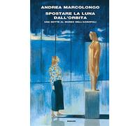 Spostare la luna dall’orbita. Una notte al Museo dell’Acropoli (Frontiere Einaudi)