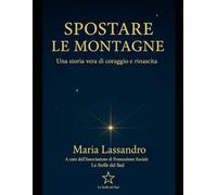 spostare le montagne: una storia vera di coraggio e rinascita