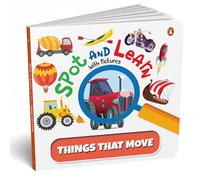 Spot and Learn with Pictures: Things that Move: A Fun & Interactive Board Book to Develop Observation Skills and Vocabulary for Kids, Toddlers [Penguin Early Learning Series]