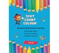 Spot, Count and Colour: Easy Educational Designs for Children to Learn To Count and Colour