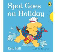 Spot Goes on Holiday (Spot - Original Lift The Flap) [Idioma Inglés]: A lift-the-flap story book for toddlers