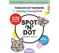 Spot ‘n’ Dot Animals & Insects, Fun Toddler Dot Markers Activity Book for Creative Coloring: Dot Marker Coloring Book, kids ages 2-5, toddler craft ... 50 large and bold illustrations with prompts