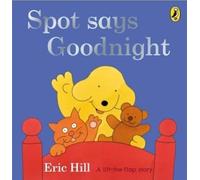 Spot Says Goodnight: A lift-the-flap board book for toddlers (Spot - Original Lift The Flap)