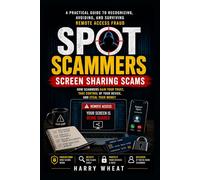 SPOT SCAMMERS: Screen Sharing Scams: Remote Access Fraud, Tech Support Traps & Digital Takeovers