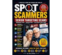 SPOT SCAMMERS: Senior Targeting Scams: Grandparent Scams • Medicare Fraud • Tech Support Traps: 4