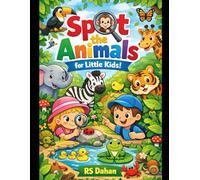Spot the Animals! for Little Kids: A Fun Spot-and-Find Activity Book with Cute Animal Illustration for kids 3-6