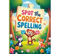 Spot the Correct Spelling: Animal Word Puzzles for Kids: Fun Brain Games to Build Vocabulary, Reading & Spelling Skills Ages 6-10