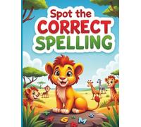 Spot the Correct Spelling & Complete the Wild Animal Word Puzzles for Kids: Jungle & Safari Spelling Activities, Missing Letter Games, and Vocabulary Practice for Ages 5-8