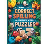 Spot the Correct Spelling & Complete the Word Puzzles for Kids: Fun Animal-Themed Spelling Games, Missing Letter Activities, and Word Puzzles for Boys and Girls Ages 5-8 to Build Reading, Vocabulary