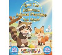 Spot the Difference Animal Playtime and Mazes: Funny Sports & Games Puzzles. Kids 6+, 75 Puzzles (Spot the Difference and More Puzzles)
