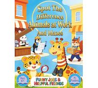 Spot the Difference Animals at Work: Funny Jobs & Helpful Friends Kids Ages 6+, 75 Puzzles (Spot the Difference and More Puzzles)