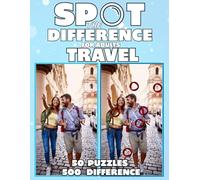 Spot the Difference Book for Adults Travel: 50 Search-and-Find Brain Challenging Picture Puzzles with Solutions Featuring Beautiful Travel Scenes for ... (Find the Difference Books for Kids & Adults)