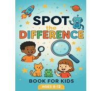 Spot The Difference Book for kids ages 8-12: a Fun Way to Sharpen Observation and Concentration Skills in Kids ,Seek and Find Hidden Picture Activity Book for 8-12